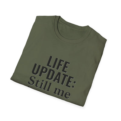 Life Update: Still Me T-Shirt - Soft Unisex Tee
