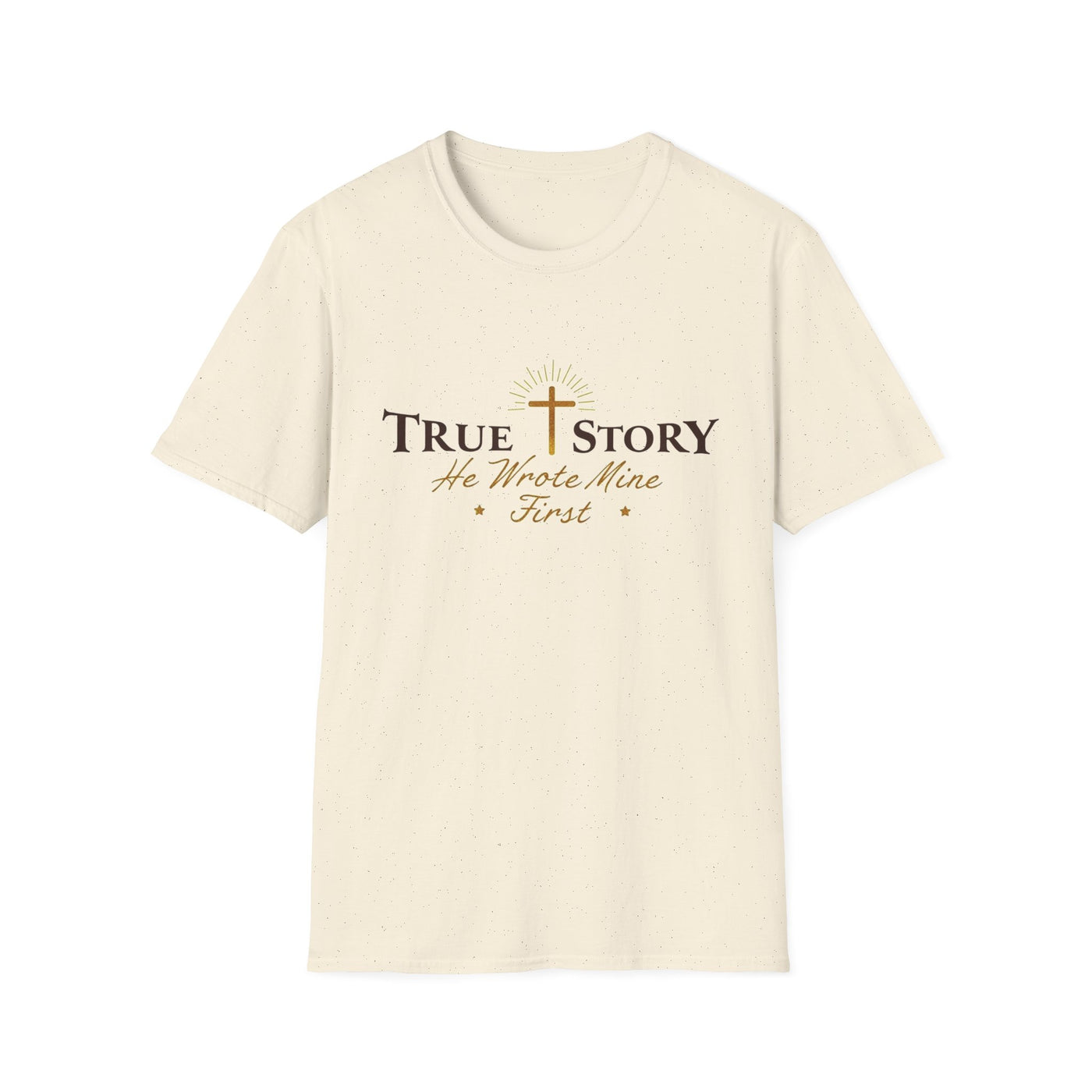 True Story, He wrote mine First T-Shirt - Soft Unisex Tee