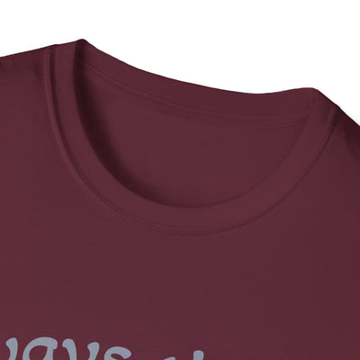 Always There T-Shirt - Soft Unisex Tee