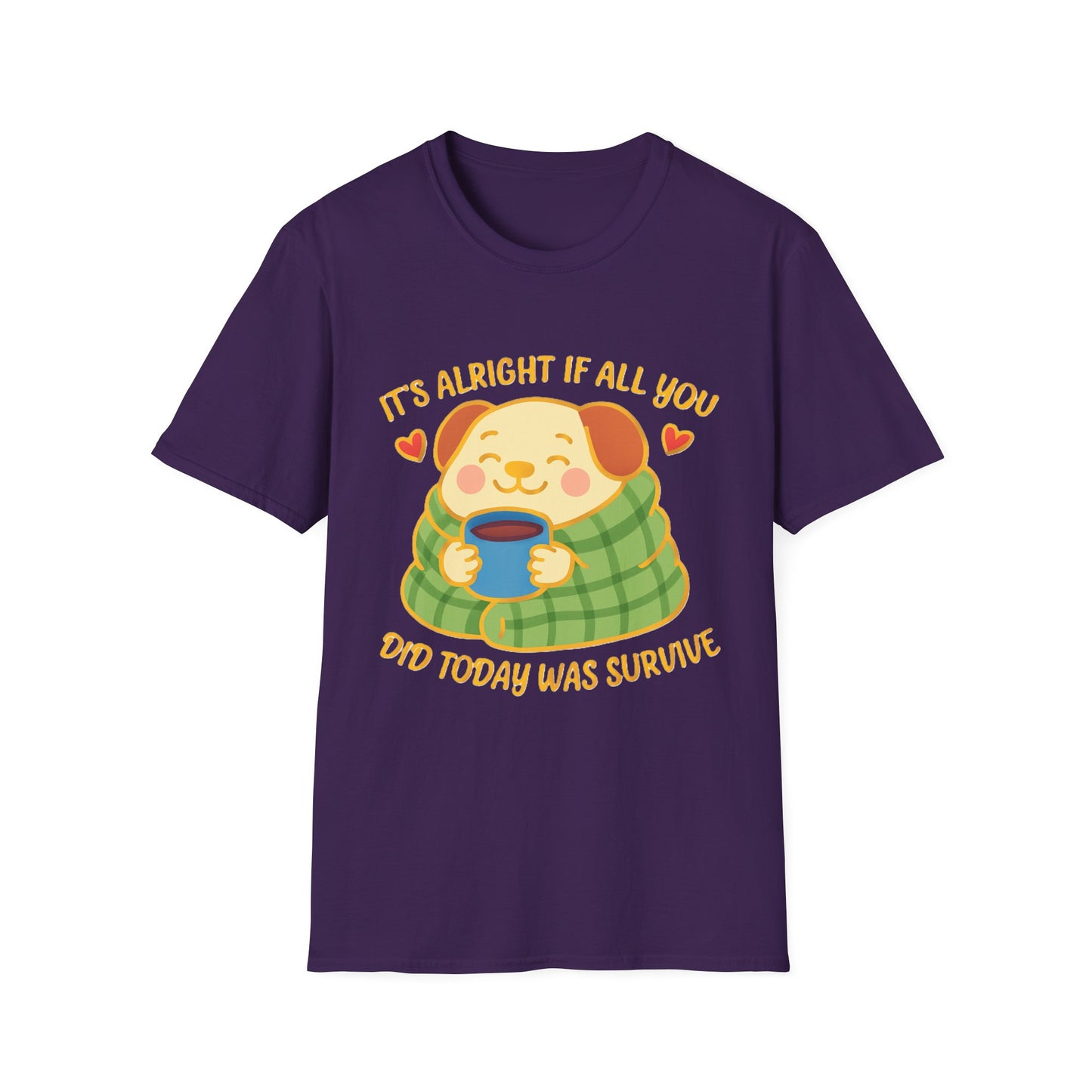 It’s Alright If All You Did Today Was Survive T-Shirt – Cute Dog Comfort Tee