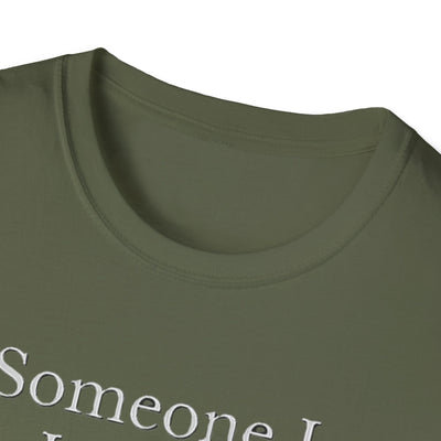 Someone I Love Is Unique T-Shirt - Soft Unisex Tee