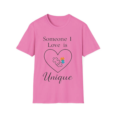 Someone I Love Is Unique T-Shirt - Soft Unisex Tee