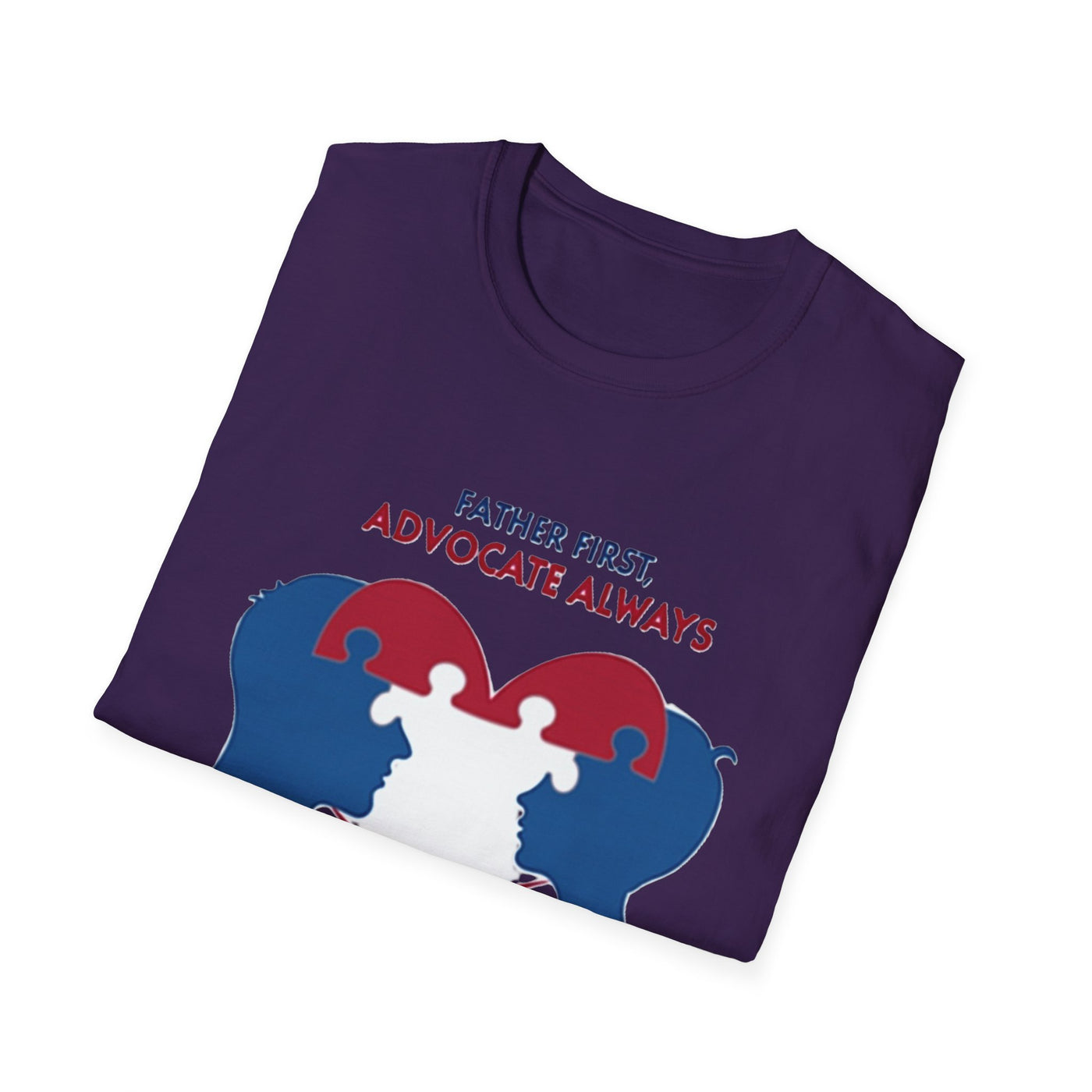 Father First, Advocate Always T-Shirt - Soft Men's Tee