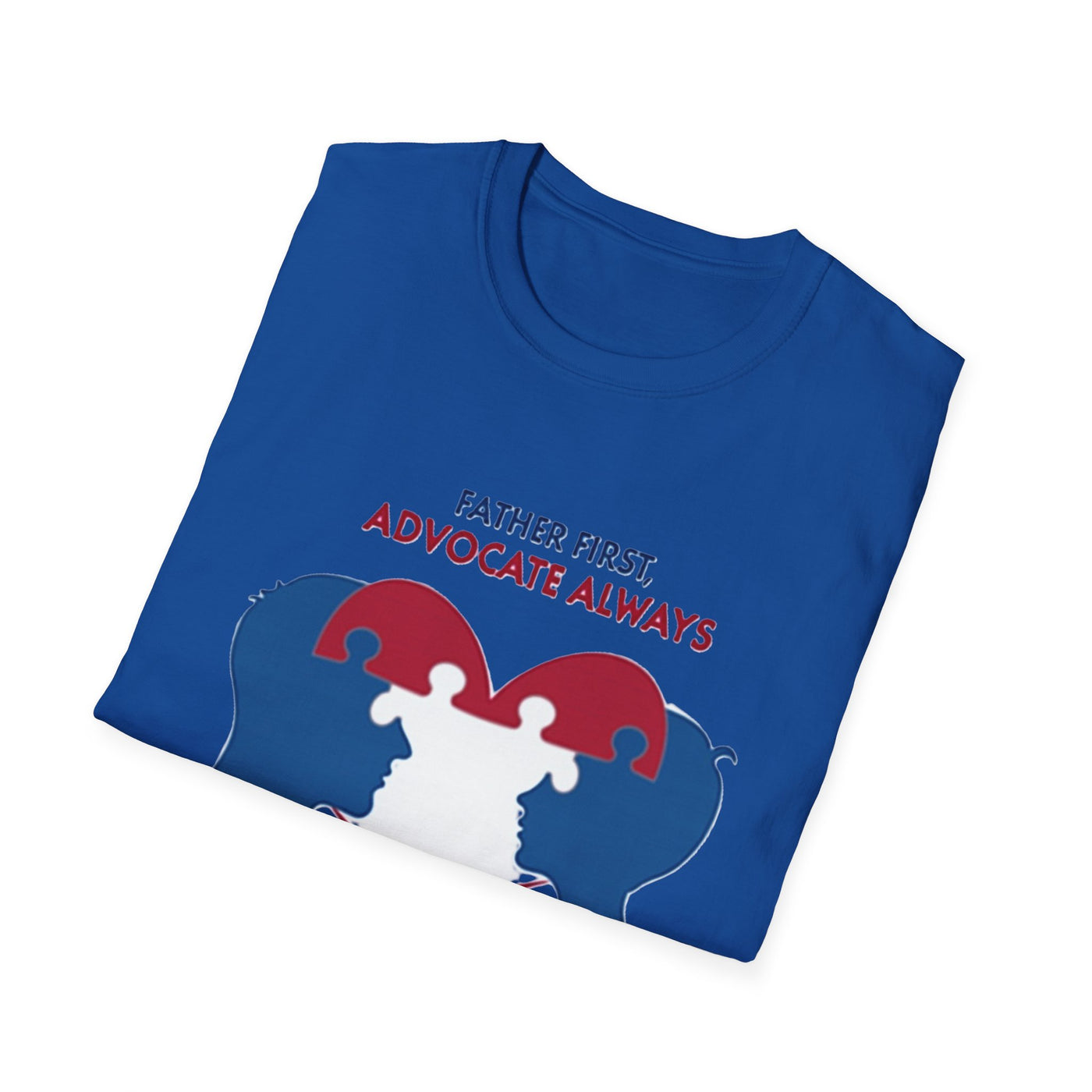 Father First, Advocate Always T-Shirt - Soft Men's Tee