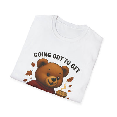 Going Out To Get My Act Right T-Shirt - Soft Unisex Tee