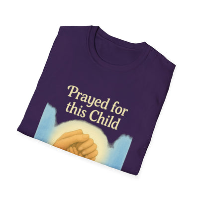 Prayed for this Child T-Shirt - Soft Unisex Tee