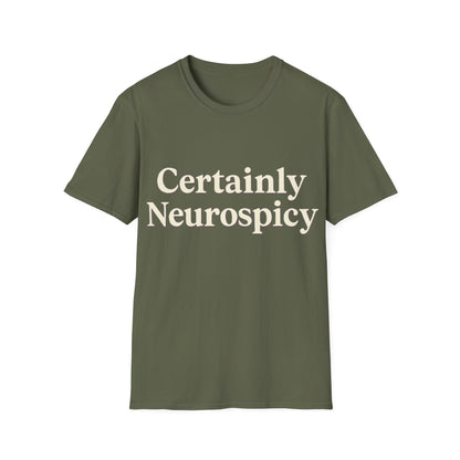 Certainly Neurospicy T-Shirt – Funny Neurodivergent Autism ADHD Minimalist Shirt