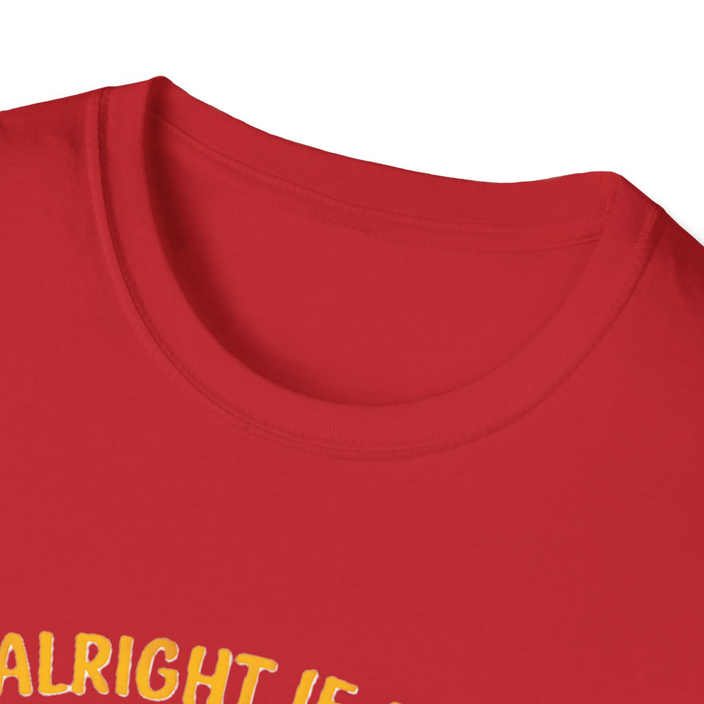 It's Alright T-Shirt - Soft Unisex Tee