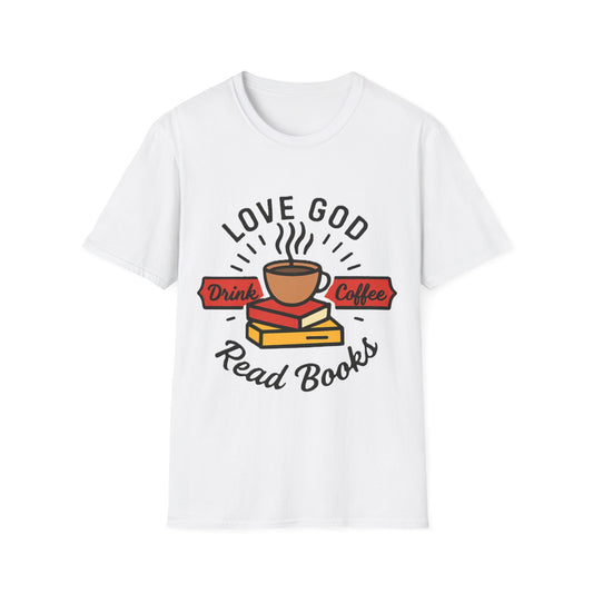 Love God, Drink Coffe, Read Books T-Shirt - Soft Unisex Tee