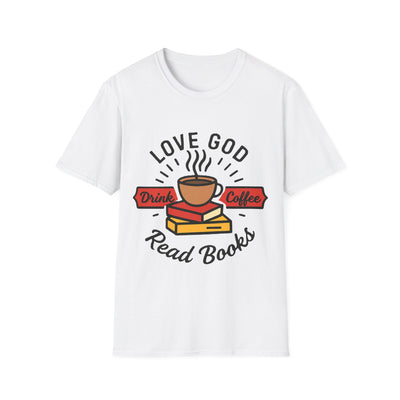 Love God, Drink Coffe, Read Books T-Shirt - Soft Unisex Tee