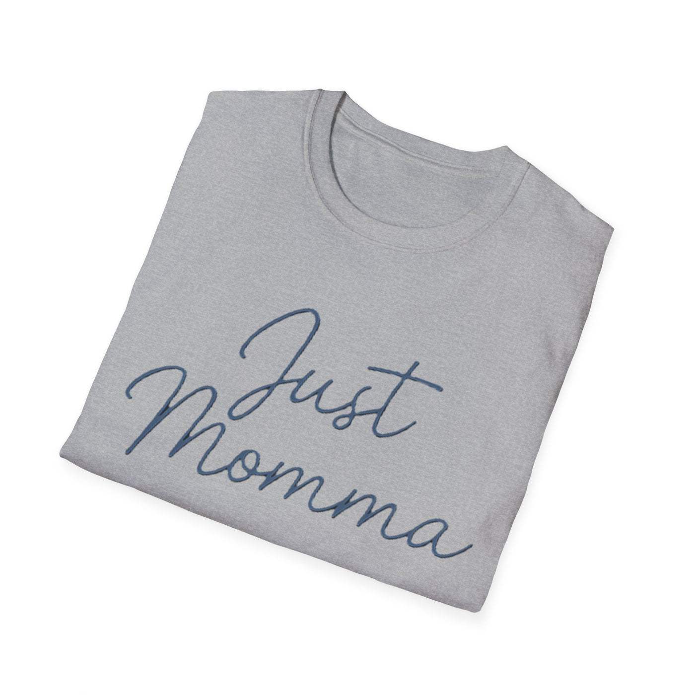 Just Momma T-Shirt - Soft Women's Tee
