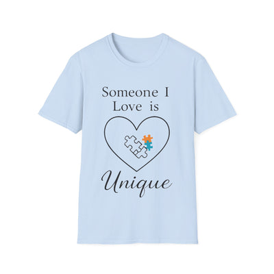 Someone I Love Is Unique T-Shirt - Soft Unisex Tee