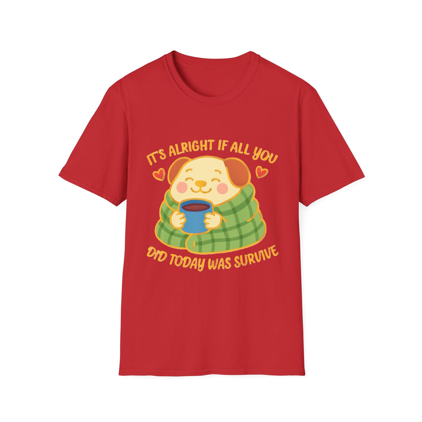 It’s Alright If All You Did Today Was Survive T-Shirt – Cute Dog Comfort Tee