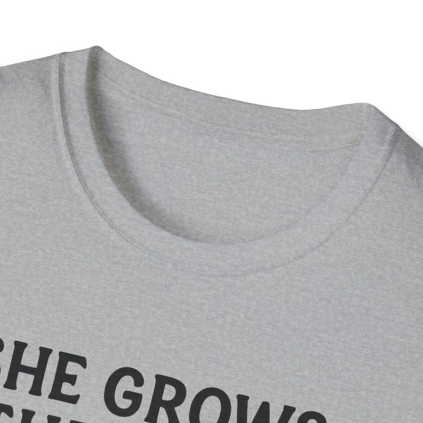 She Grows Through What She Goes Through T-Shirt - Soft Unisex Tee