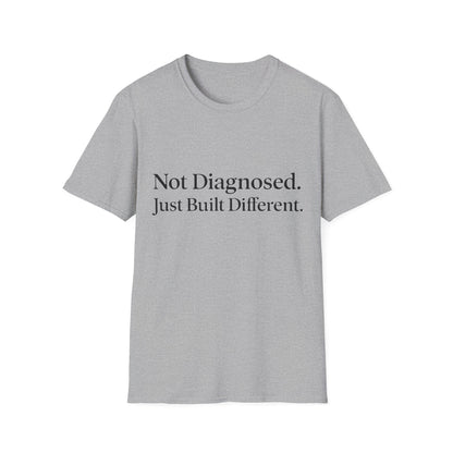 Not Diagnosed. Just Built Different T-Shirt |