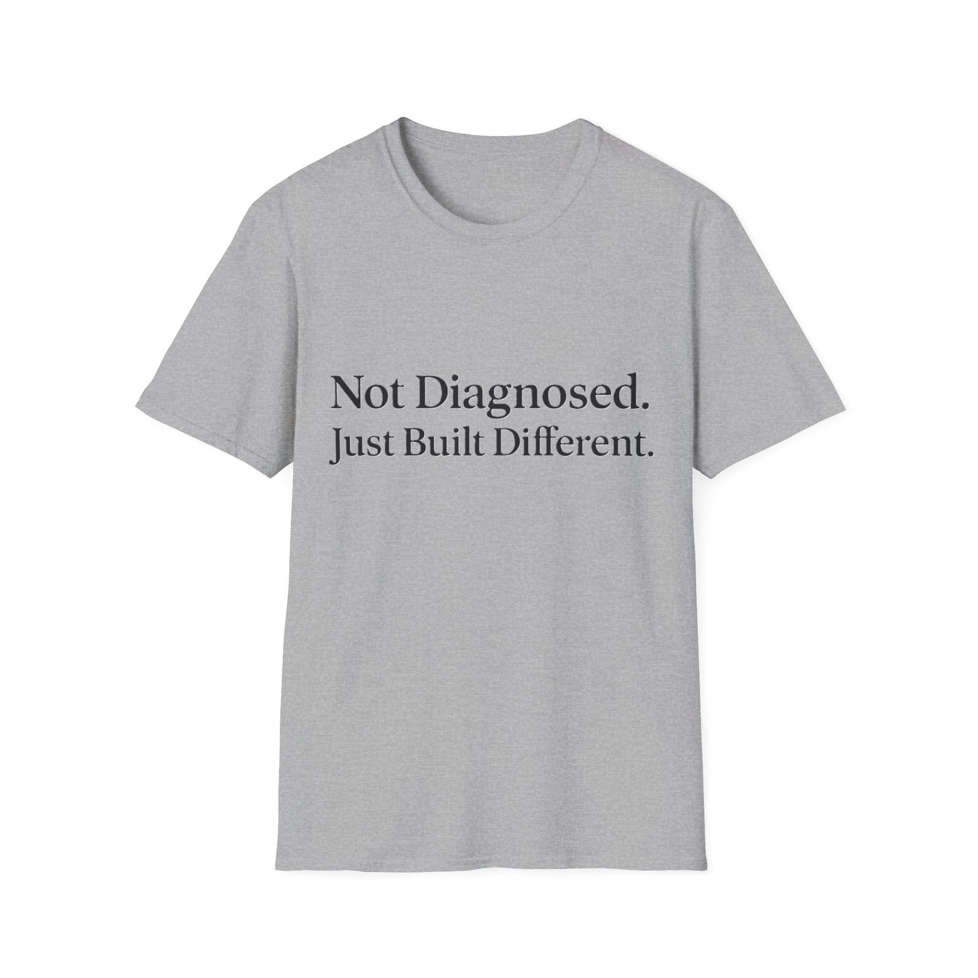 Not Diagnosed. Just Built Different T-Shirt - Soft Unisex Tee