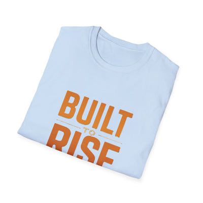 Built To Rise T-Shirt - Soft Unisex Tee