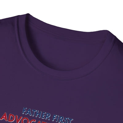 Father First, Advocate Always T-Shirt - Soft Men's Tee