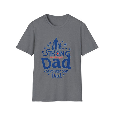 Strong Son, Stronger Dad T-Shirt - Soft Unisex Tee