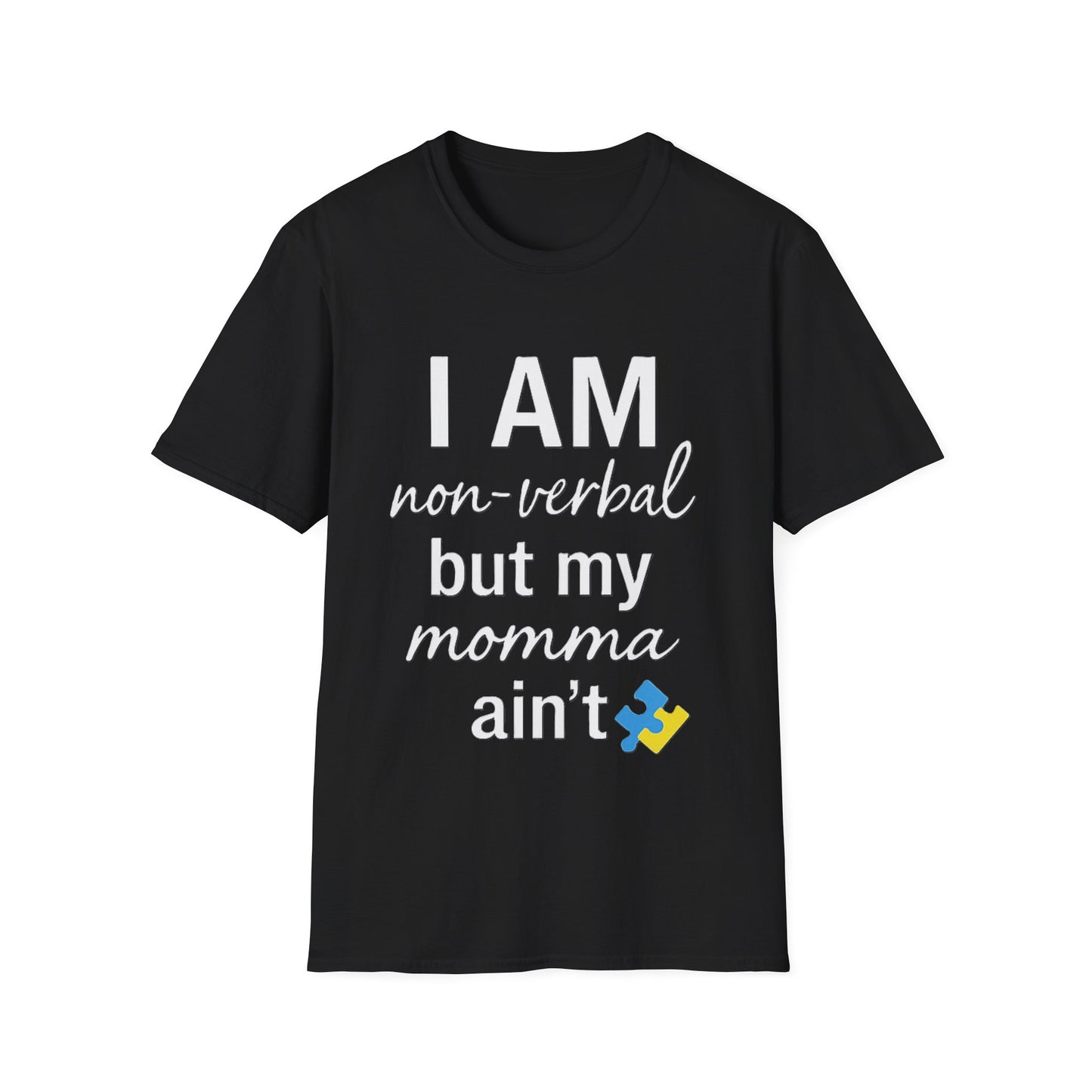 I Am Non-Verbal But My Momma Ain't Shirt – Proud Advocacy Apparel for Families of Non-Verbal Individuals