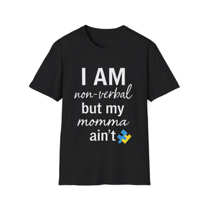I Am Non-Verbal But My Momma Ain't Shirt – Proud Advocacy Apparel for Families of Non-Verbal Individuals