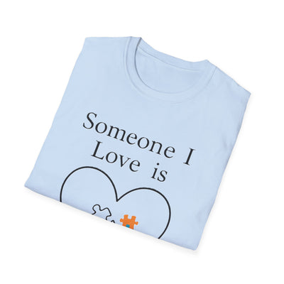 Someone I Love Is Unique T-Shirt - Soft Unisex Tee