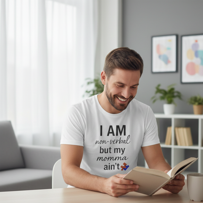 I Am Non-Verbal But My Momma Ain't Shirt – Proud Advocacy Apparel for Families of Non-Verbal Individuals